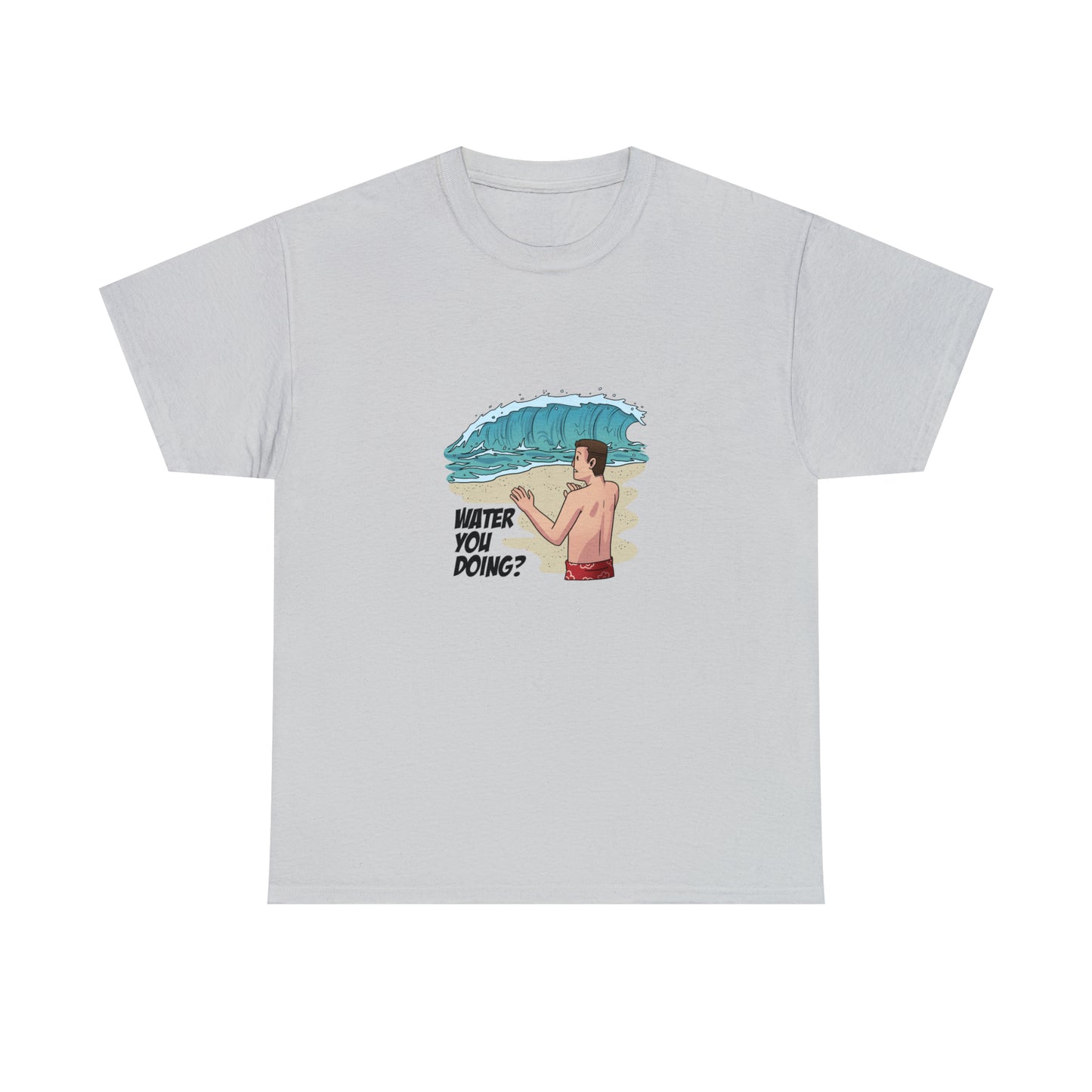 Custom Parody T-shirt, WATER you doing? design