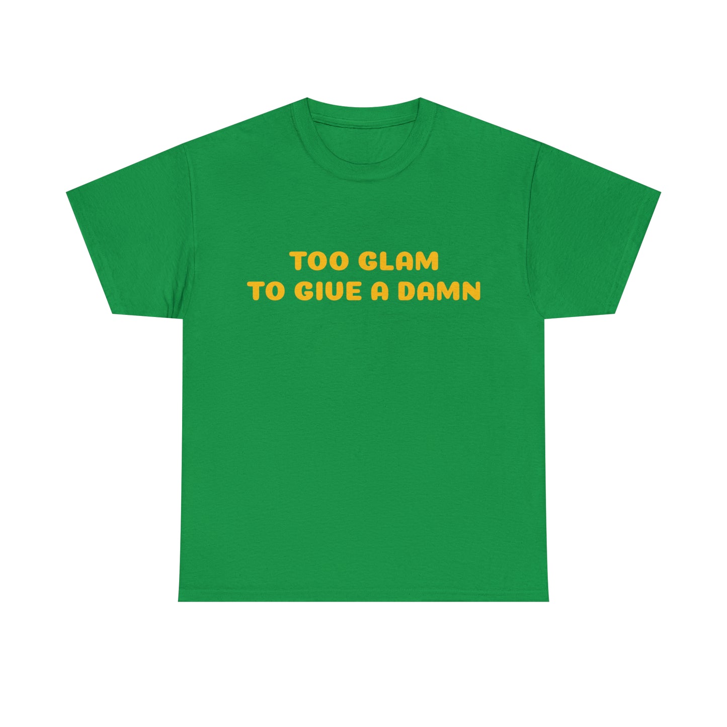 Custom Parody T-shirt, Too glam to give a damn shirt design