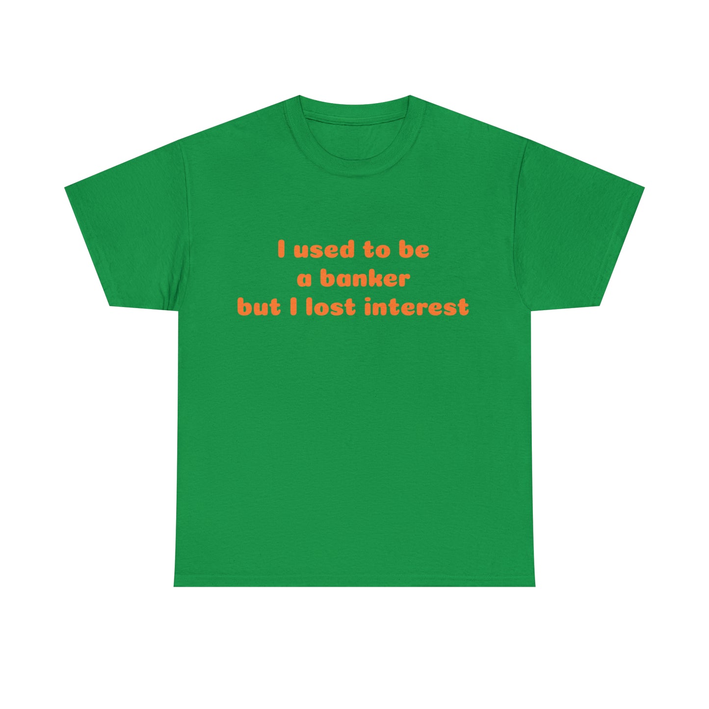 Custom Parody T-shirt, I used to be a banker but i lost interest shirt design