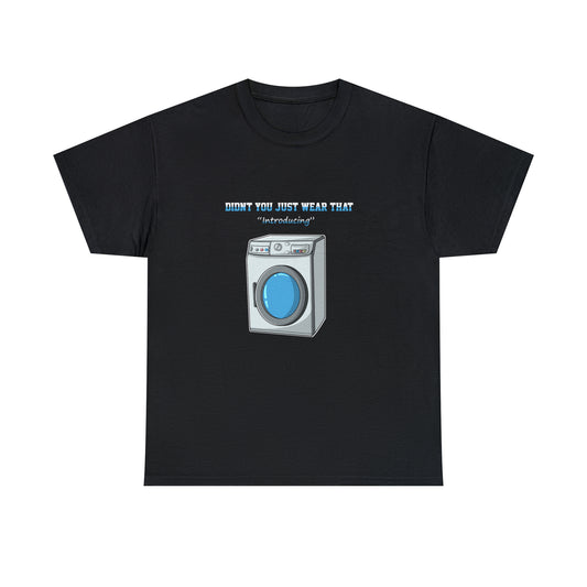 Custom Parody T-shirt, Didn't you just wear that? Washing Machine design