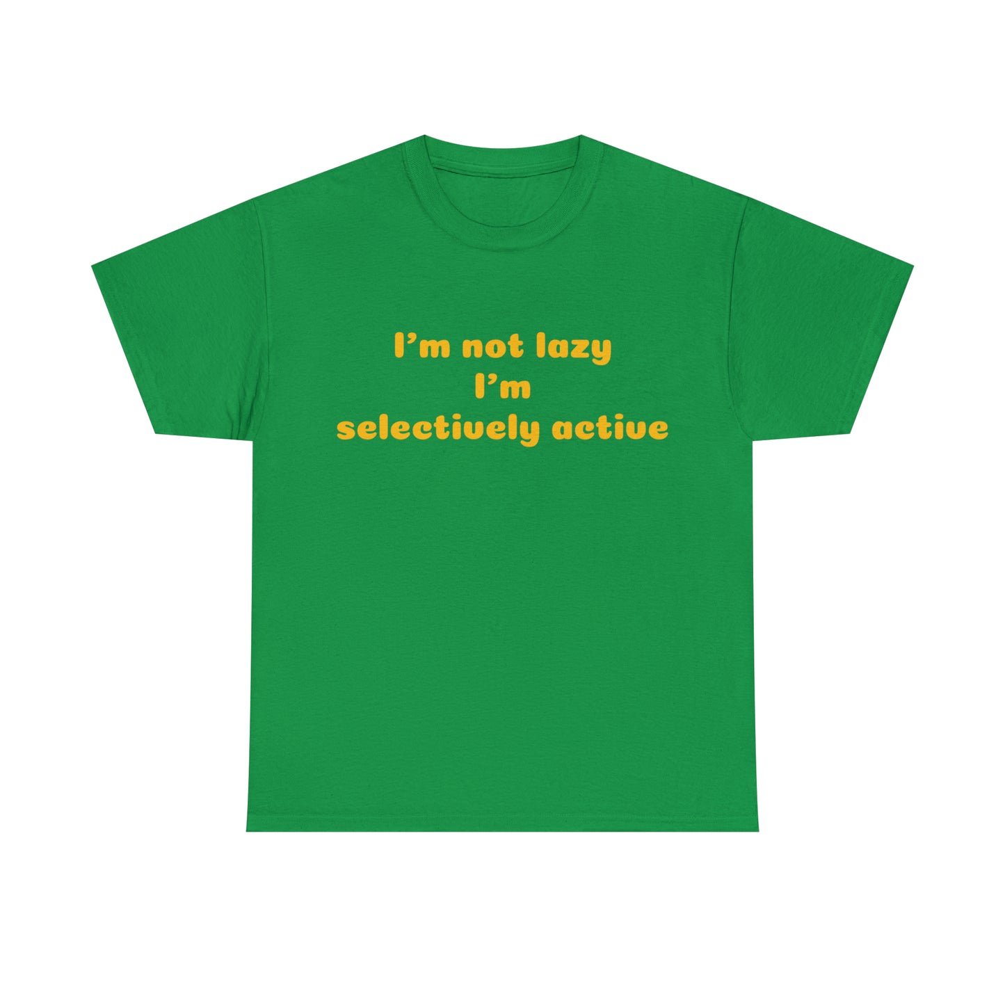 Custom parody T-shirt, Im not lazy Im selectively active design shirt