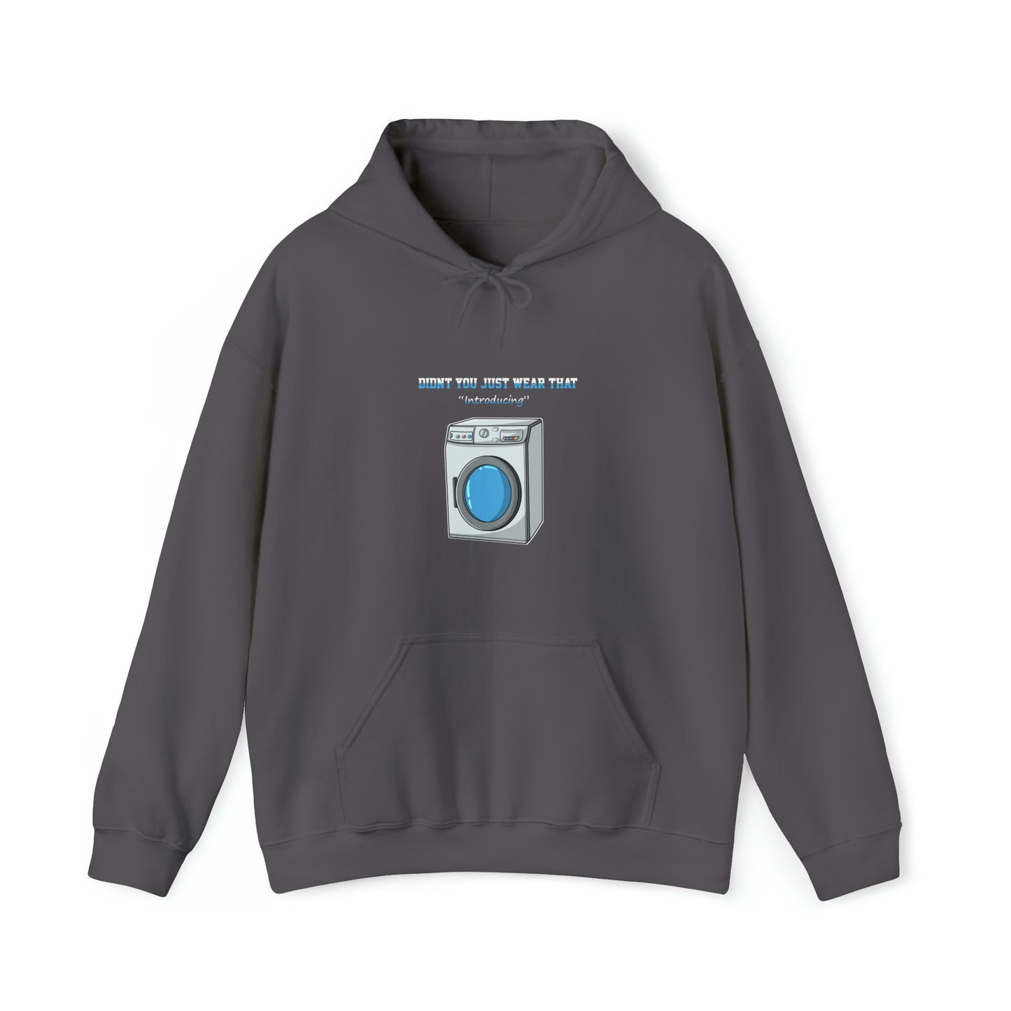 Custom Parody Hooded Sweatshirt, Didn't you just wear that? Washing Machine design