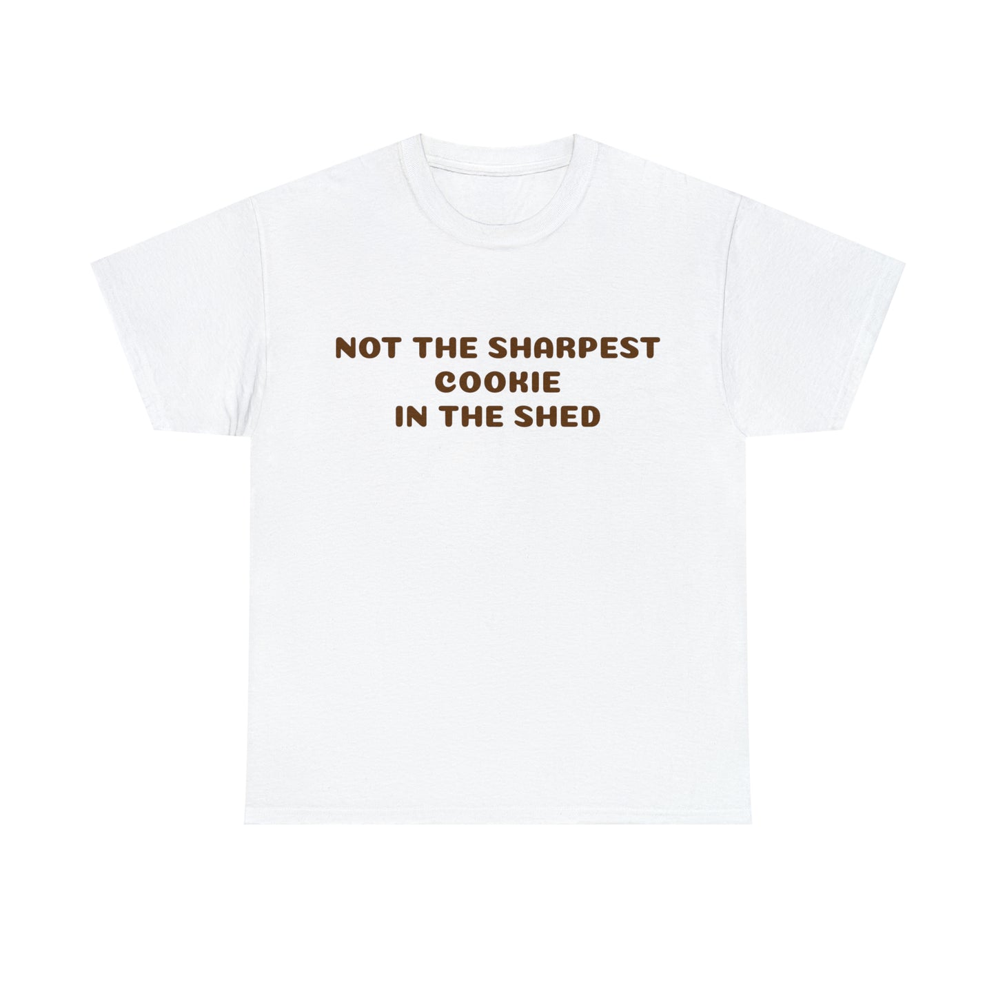Custom parody T-shirt, Not the sharpest cookie in the shed shirt design