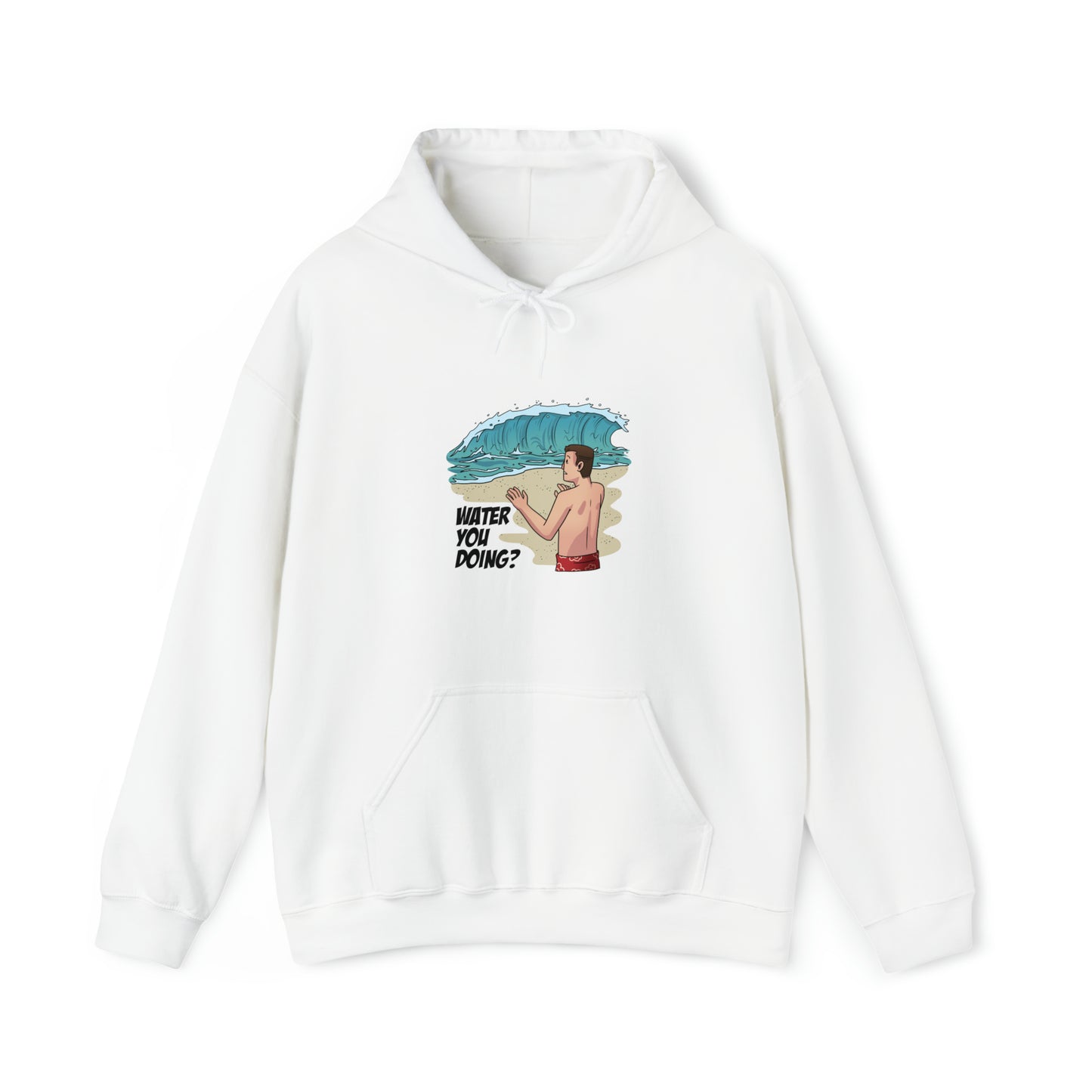 Custom Parody Hooded Sweatshirt, WATER you doing? design