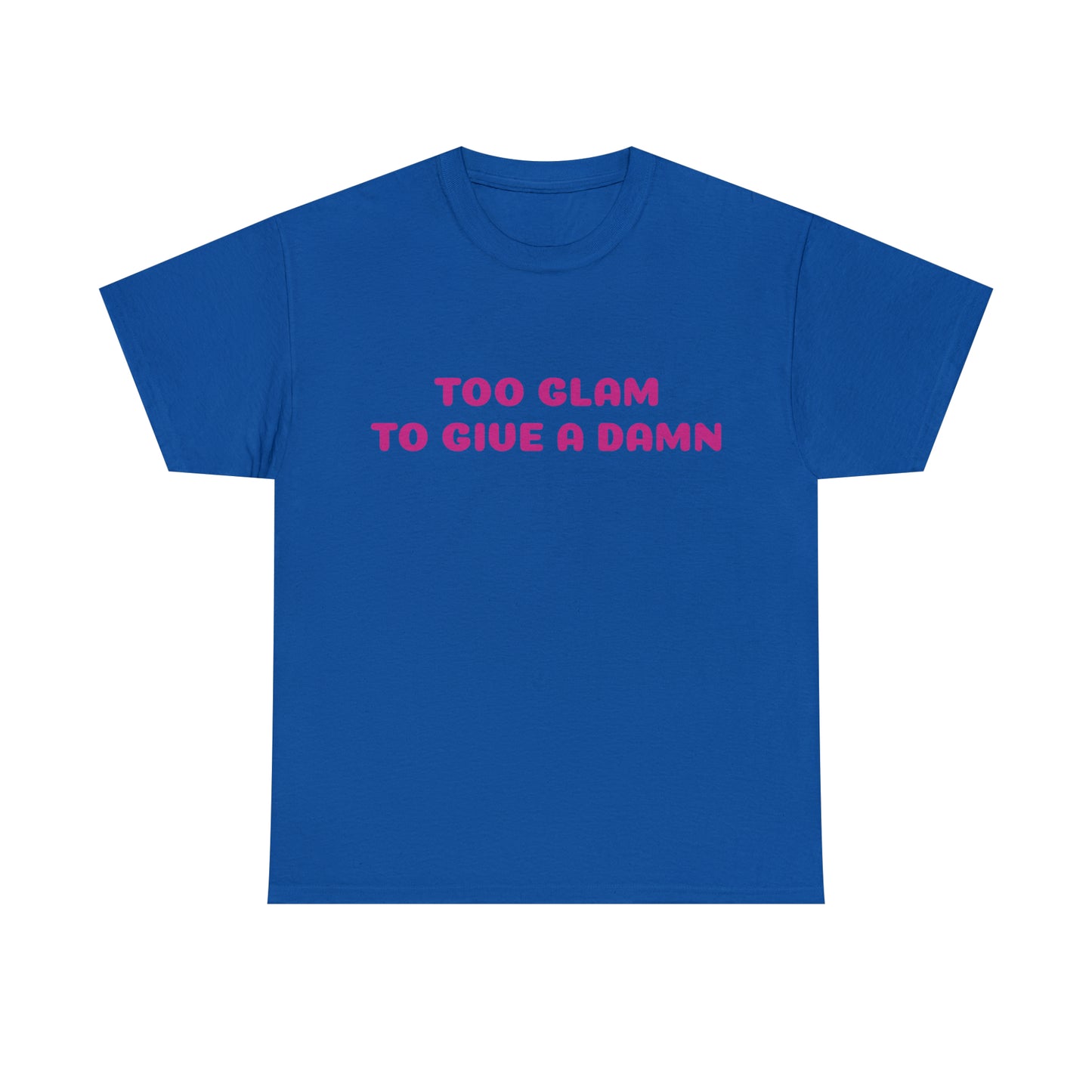 Custom Parody T-shirt, Too glam to give a damn shirt design